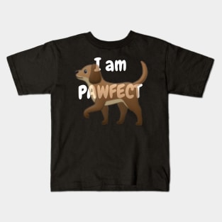 I am pawfect Kids T-Shirt